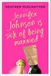 Cover art for JENNIFER JOHNSON IS SICK OF BEING MARRIED