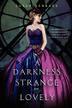 Cover art for A DARKNESS STRANGE AND LOVELY