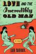 Cover art for LOVE AND THE INCREDIBLY OLD MAN