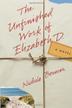 Cover art for THE UNFINISHED WORK OF ELIZABETH D.