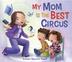 Cover art for MY MOM IS THE BEST CIRCUS
