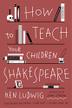 Cover art for HOW TO TEACH YOUR CHILDREN SHAKESPEARE