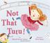 Cover art for NOT THAT TUTU!