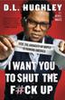 Cover art for I WANT YOU TO SHUT THE F#CK UP