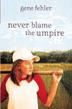 Cover art for NEVER BLAME THE UMPIRE