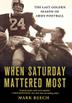 Cover art for WHEN SATURDAY MATTERED MOST