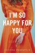 Cover art for I’M SO HAPPY FOR YOU