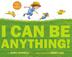 Cover art for I CAN BE ANYTHING!