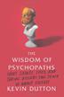 Cover art for THE WISDOM OF PSYCHOPATHS