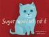 Cover art for SUGAR WOULD NOT EAT IT