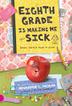 Cover art for EIGHTH GRADE IS MAKING ME SICK