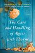 Cover art for THE CARE AND HANDLING OF ROSES WITH THORNS