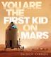Cover art for YOU ARE THE FIRST KID ON MARS