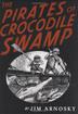 Cover art for THE PIRATES OF CROCODILE SWAMP