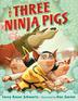 Cover art for THE THREE NINJA PIGS