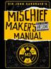 Cover art for SIR JOHN HARGRAVE’S MISCHIEF MAKER’S MANUEL