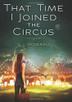 Cover art for THAT TIME I JOINED THE CIRCUS