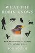 Cover art for WHAT THE ROBIN KNOWS