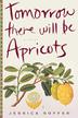 Cover art for TOMORROW THERE WILL BE APRICOTS