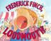 Cover art for FREDERICK FINCH, LOUDMOUTH