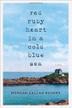 Cover art for RED RUBY HEART IN A COLD BLUE SEA