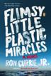 Cover art for FLIMSY LITTLE PLASTIC MIRACLES