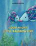 Cover art for GOOD NIGHT, LITTLE RAINBOW FISH