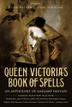 Cover art for QUEEN VICTORIA'S BOOK OF SPELLS