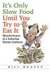 Cover art for IT'S ONLY SLOW FOOD UNTIL YOU TRY TO EAT IT
