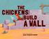 Cover art for THE CHICKENS BUILD A WALL