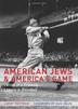 Cover art for AMERICAN JEWS AND AMERICA'S GAME