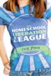 Cover art for THE HOMESCHOOL LIBERATION LEAGUE