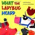 Cover art for WHAT THE LADYBUG HEARD