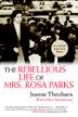 Cover art for THE REBELLIOUS LIFE OF MRS. ROSA PARKS
