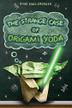 Cover art for THE STRANGE CASE OF ORIGAMI YODA