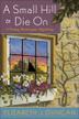 Cover art for A SMALL HILL TO DIE ON