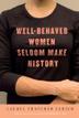 Cover art for WELL-BEHAVED WOMEN SELDOM MAKE HISTORY