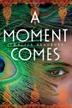Cover art for A MOMENT COMES