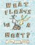 Cover art for WHAT FLOATS IN A MOAT?