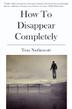 Cover art for HOW TO DISAPPEAR COMPLETELY