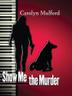 Cover art for SHOW ME THE MURDER