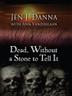 Cover art for DEAD, WITHOUT A STONE TO TELL IT