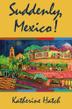 Cover art for SUDDENLY, MEXICO!