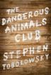 Cover art for THE DANGEROUS ANIMALS CLUB