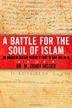 Cover art for A BATTLE FOR THE SOUL OF ISLAM