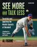 Cover art for SEE MORE AND TALK LESS: TEACHING AND APPLYING THE MENTAL ASPECTS OF BASEBALL