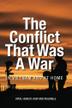 Cover art for The Conflict that was a War; In Vietnam and at Home