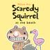 Cover art for SCAREDY SQUIRREL AT THE BEACH