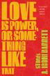 Cover art for LOVE IS POWER, OR SOMETHING LIKE THAT