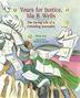 Cover art for YOURS FOR JUSTICE, IDA B. WELLS